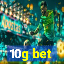 10g bet